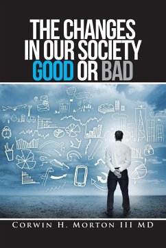 The Changes in Our Society Good or Bad - Morton III MD, Corwin H.