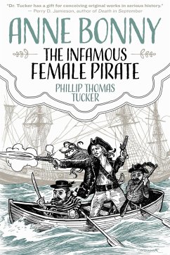 Anne Bonny the Infamous Female Pirate - Tucker, Phillip Thomas