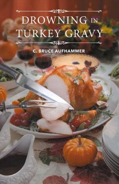 Drowning in Turkey Gravy: Volume 1 - Aufhammer, C. Bruce
