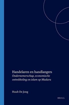 Handelaren En Handlangers: Ondernemerschap, Economische Ontwikkeling En Islam Op Madura - de Jonge, H. M. C.