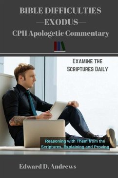 Bible Difficulties Exodus: CPH Apologetic Commentary - Andrews, Edward D.