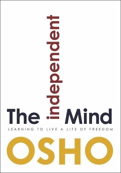 The Independent Mind: Learning to Live a Life of Freedom - Osho