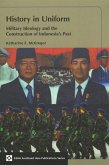 History in Uniform: Military Ideology and the Construction of Indonesia's Past