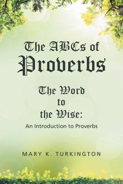 The ABCs of Proverbs - Turkington, Mary K.
