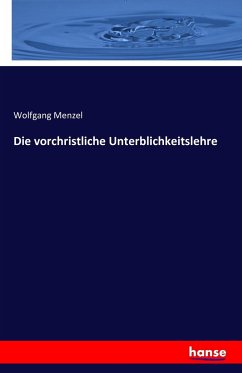Die vorchristliche Unterblichkeitslehre - Menzel, Wolfgang