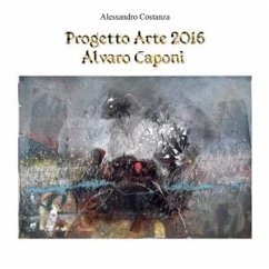 Progetto Arte 2016 - Alvaro Caponi (eBook, PDF) - Costanza, Alessandro