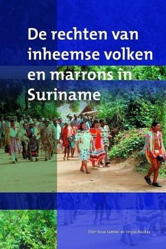 de Rechten Van Inheemse Volken En Marrons in Suriname - Kambel, Ellen-Rose; MacKay, Fergus