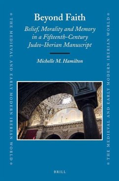 Beyond Faith: Belief, Morality and Memory in a Fifteenth-Century Judeo-Iberian Manuscript - Hamilton, Michelle M.