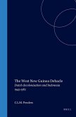 The West New Guinea Debacle: Dutch Decolonisation and Indonesia, 1945-1962