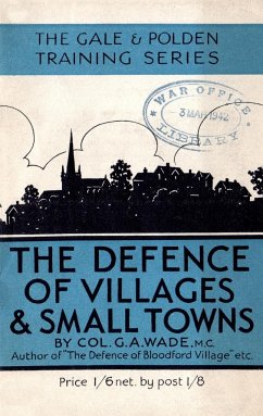 THE DEFENCE OF VILLAGES AND SMALL TOWNS - Wade, G A