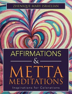 Affirmations & Metta Meditations: Inspirations for Colorations - Israelian, Zhenique Mary