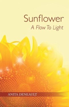 Sunflower A Flow To Light - Deneault, Anita
