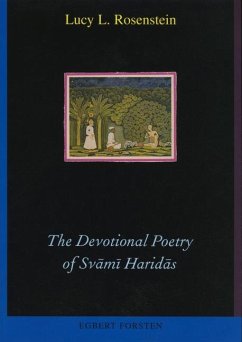 The Devotional Poetry of Svāmī Haridās: A Study of Early Braj Bhāṣā Verse - Rosenstein, Lucy L.