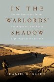 In the Warlords' Shadow: Special Operations Forces, the Afghans, and Their Fight Against the Taliban