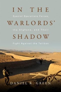 In the Warlords' Shadow: Special Operations Forces, the Afghans, and Their Fight Against the Taliban - Green, Daniel R.