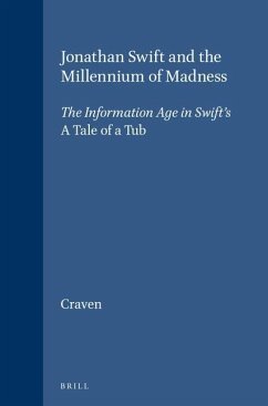 Jonathan Swift and the Millennium of Madness: The Information Age in Swift's a Tale of a Tub - Craven, Kenneth