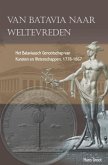 Van Batavia Naar Weltevreden: Het Bataviaasch Genootschap Van Kunsten En Wetenschappen, 1778-1867