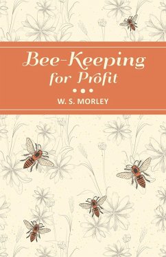 Bee-Keeping for Profit - Morley, W. S.