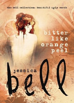 Bitter Like Orange Peel - Bell, Jessica