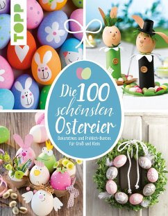 Die 100 schönsten Ostereier (eBook, PDF) - Pedevilla, Pia; Eder, Elisabeth; Milan, Kornelia
