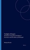Twilight of Empire: The Roman Army from the Reign of Diocletian Until the Battle of Adrianople