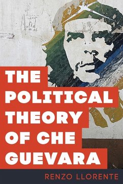 The Political Theory of Che Guevara - Llorente, Renzo