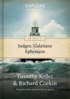 90 Days in Judges, Galatians & Ephesians - Keller, Timothy; Coekin, Richard