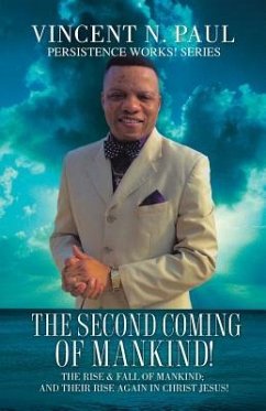 The Second Coming of Mankind! - Paul, Vincent N.