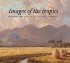 Images of the Tropics: Environment and Visual Culture in Colonial Indonesia