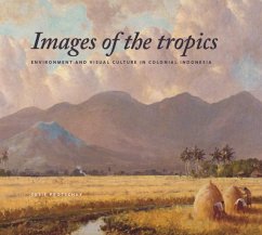 Images of the Tropics: Environment and Visual Culture in Colonial Indonesia - Protschky, Susie