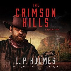 The Crimson Hills: A Western Story - Holmes, L. P.