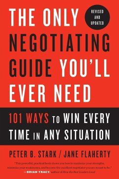 The Only Negotiating Guide You'll Ever Need, Revised and Updated - Stark, Peter B.; Flaherty, Jane