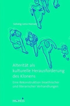 Alterität als kulturelle Herausforderung des Klonens - Hansen, Solveig Lena