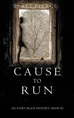 Cause to Run (An Avery Black Mystery-Book 2) - Pierce, Blake