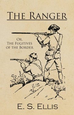 The Ranger; Or, The Fugitives of the Border - Ellis, E. S.