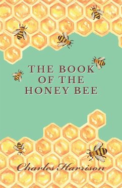 The Book of the Honey Bee - Harrison, Charles
