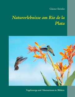 Naturerlebnisse am Rio de la Plata - Steinke, Günter