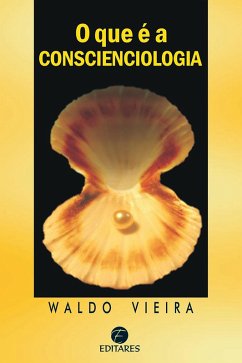 O que é a Conscienciologia (eBook, ePUB) - Vieira, Waldo