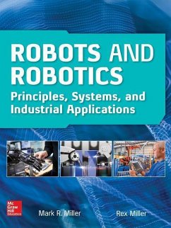 Robots and Robotics: Principles, Systems, and Industrial Applications - Miller, Rex