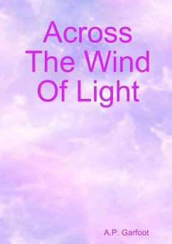 Across The Wind Of Light - Garfoot, A. P.