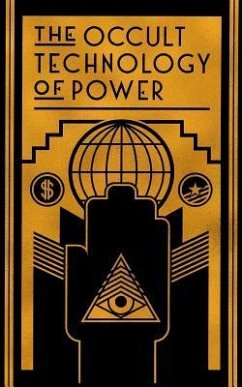 The Occult Technology of Power: The Initiation of the Son of a Finance Capitalist into the Arcane Secrets of Economic and Political Power - Transcriber, The
