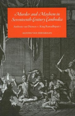 Murder and Mayhem in 17th Century Cambodia - V. D. Kraan, A.
