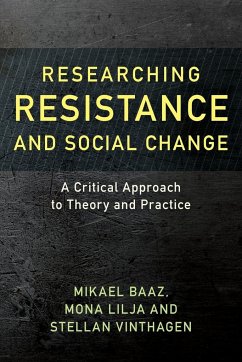 Researching Resistance and Social Change - Baaz, Mikael; Lilja, Mona; Vinthagen, Stellan