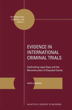 Evidence in International Criminal Trials: Confronting Legal Gaps and the Reconstruction of Disputed Events - Klamberg, Mark