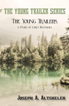 The Young Trailers, a Story of early Kentucky - Altsheler, Joseph A.