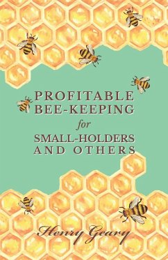 Profitable Bee-Keeping for Small-Holders and Others - Geary, Henry