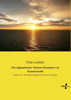 Die stigmatisierte Therese Neumann von Konnersreuth - Gerlich, Fritz