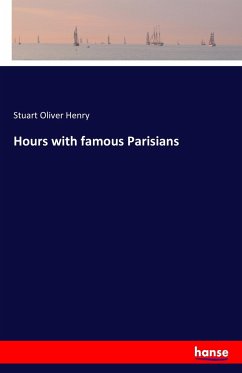 Hours with famous Parisians - Henry, Stuart Oliver