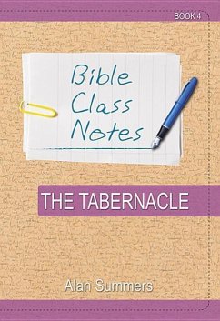 Bible Class Notes - The Tabernacle - Summers, Alan