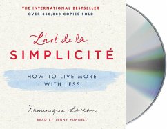 L'Art de la Simplicité: How to Live More with Less - Loreau, Dominique